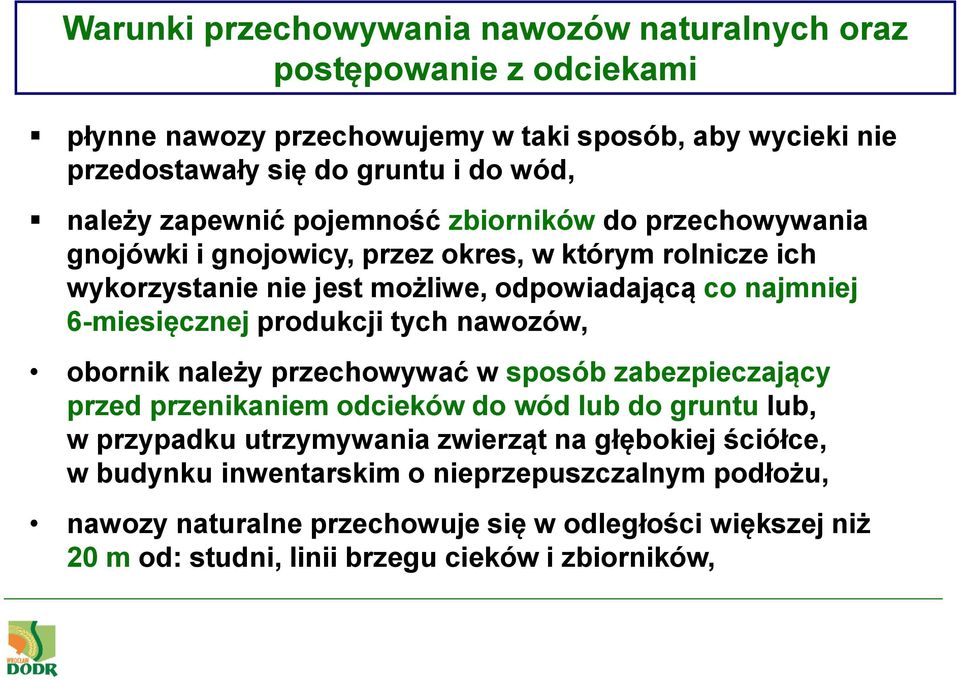 6-miesięcznej produkcji tych nawozów, obornik należy przechowywać w sposób zabezpieczający przed przenikaniem odcieków do wód lub do gruntu lub, w przypadku utrzymywania