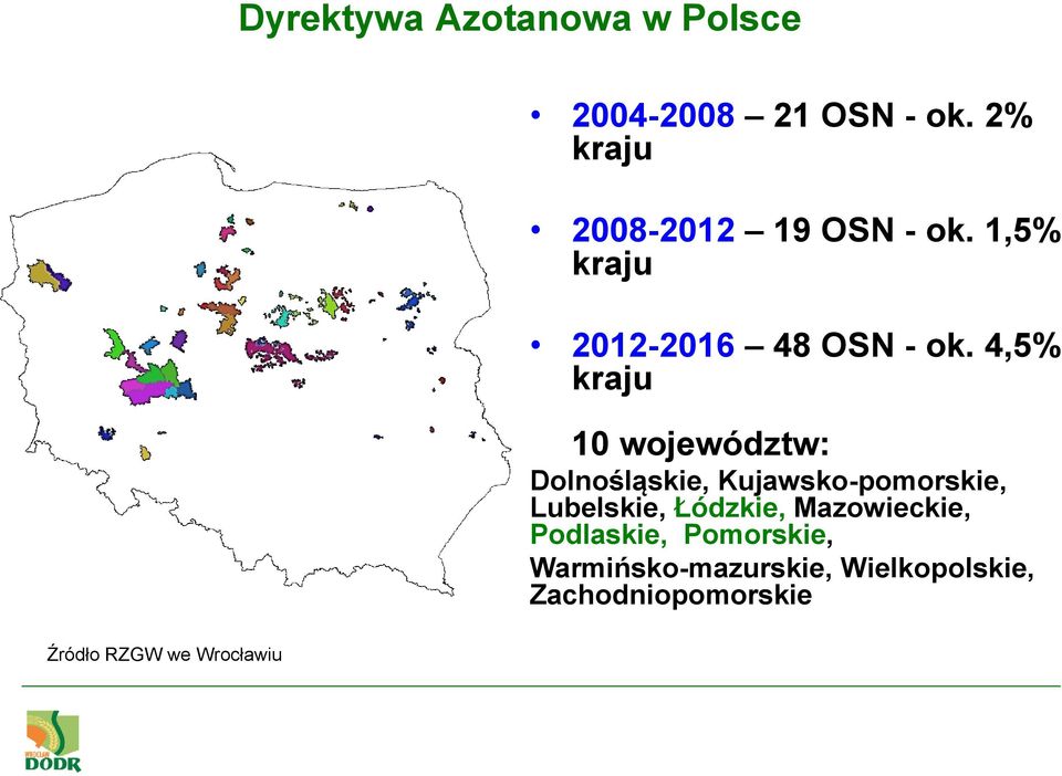 4,5% kraju 10 województw: Dolnośląskie, Kujawsko-pomorskie, Lubelskie,