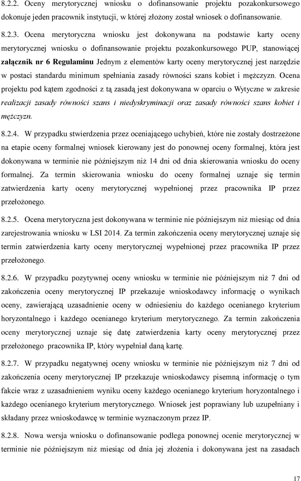 karty oceny merytorycznej jest narzędzie w postaci standardu minimum spełniania zasady równości szans kobiet i mężczyzn.