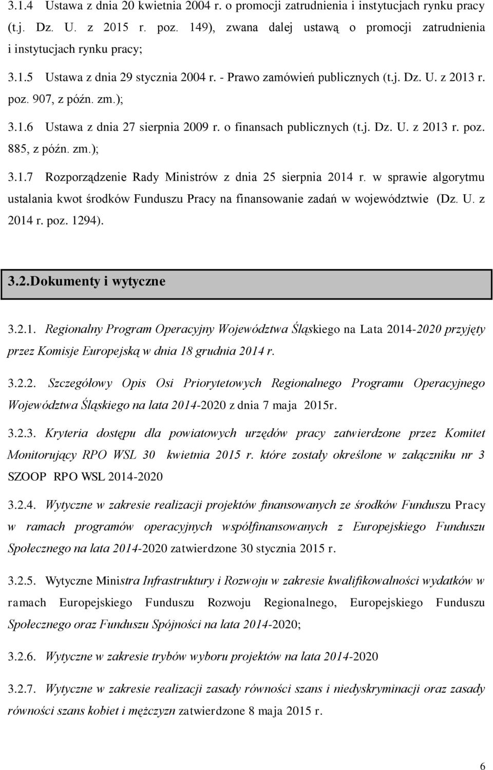 w sprawie algorytmu ustalania kwot środków Funduszu Pracy na finansowanie zadań w województwie (Dz. U. z 2014