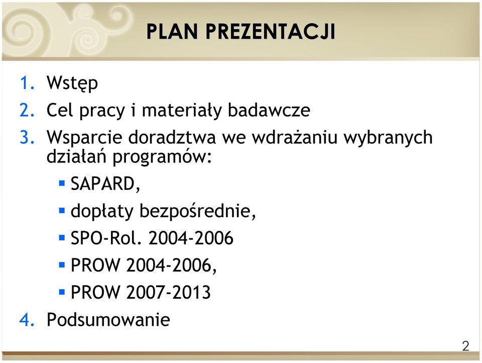 Wsparcie doradztwa we wdraŝaniu wybranych działań