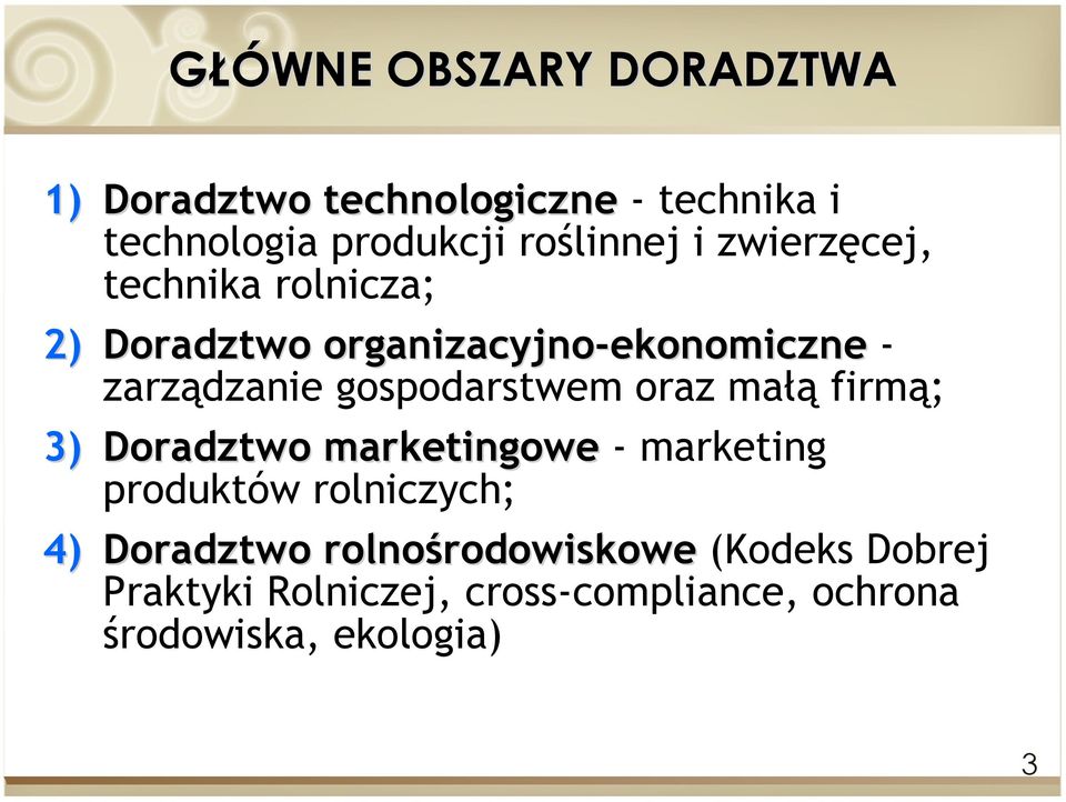 oraz małą firmą; 3) Doradztwo marketingowe - marketing produktów rolniczych; 4) Doradztwo