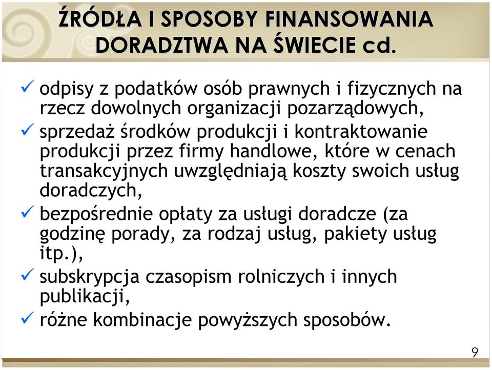 kontraktowanie produkcji przez firmy handlowe, które w cenach transakcyjnych uwzględniają koszty swoich usług doradczych,