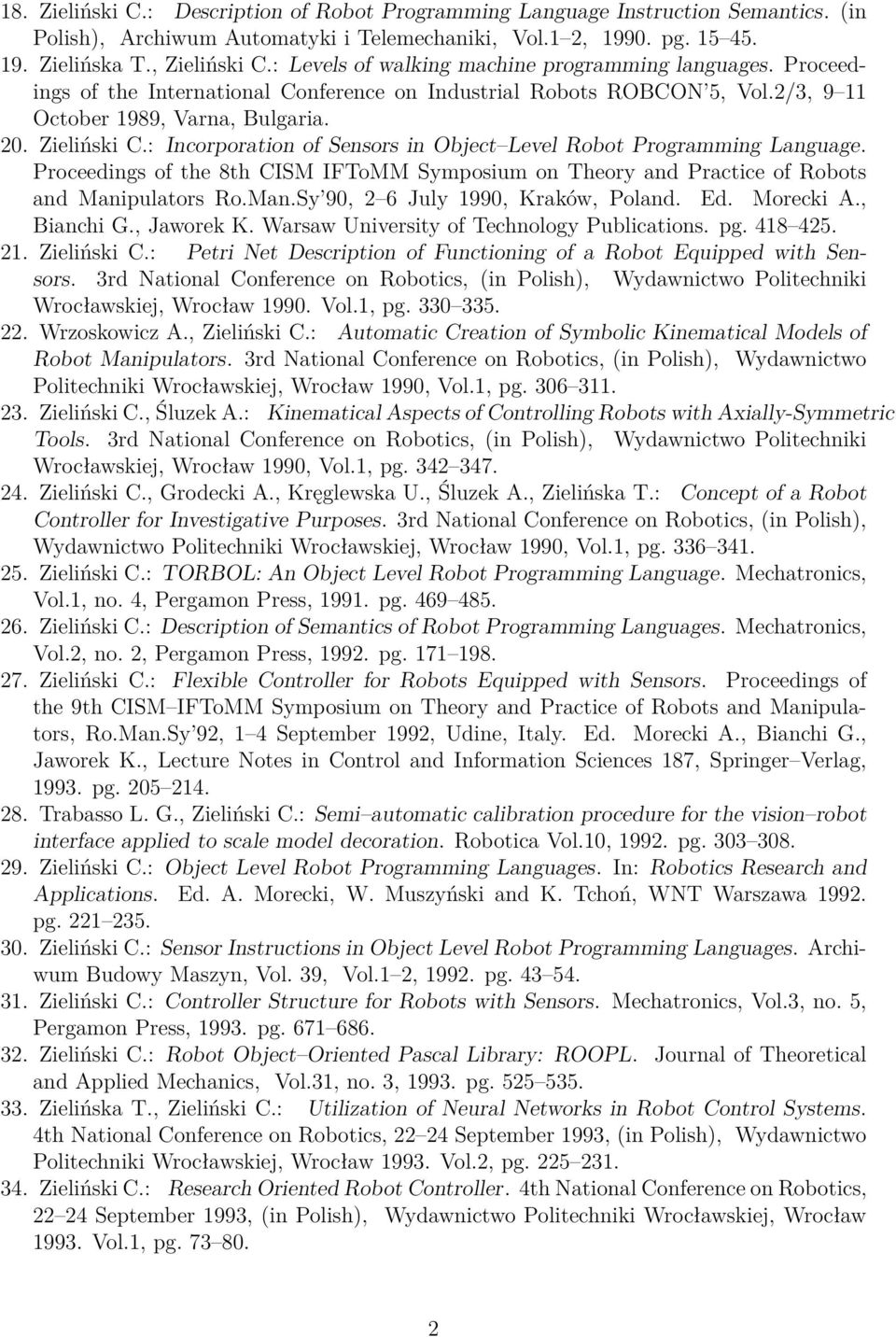 : Incorporation of Sensors in Object Level Robot Programming Language. Proceedings of the 8th CISM IFToMM Symposium on Theory and Practice of Robots and Manipulators Ro.Man.Sy 90, 2 6 July 1990, Kraków, Poland.
