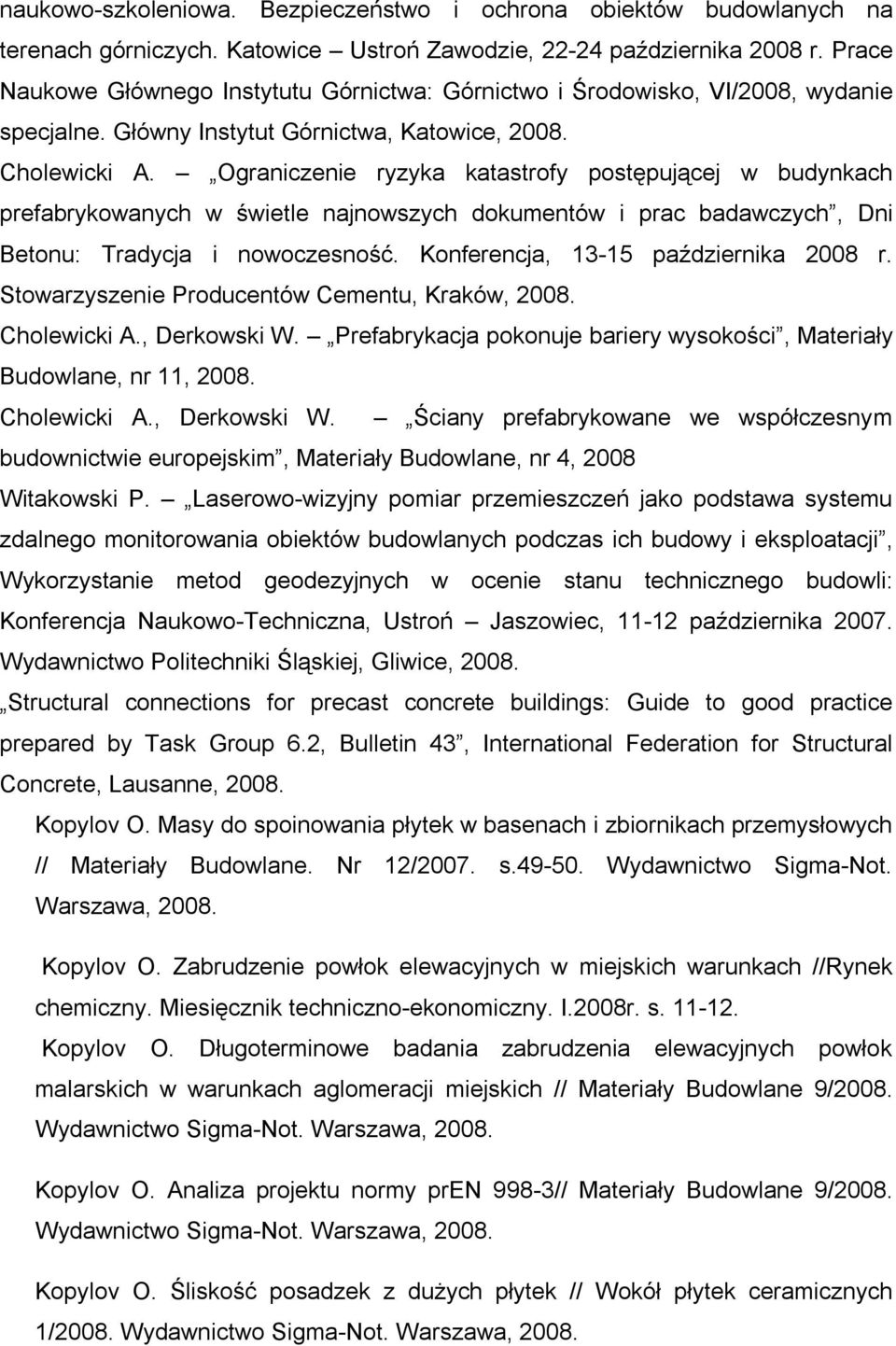 Ograniczenie ryzyka katastrofy postępującej w budynkach prefabrykowanych w świetle najnowszych dokumentów i prac badawczych, Dni Betonu: Tradycja i nowoczesność.