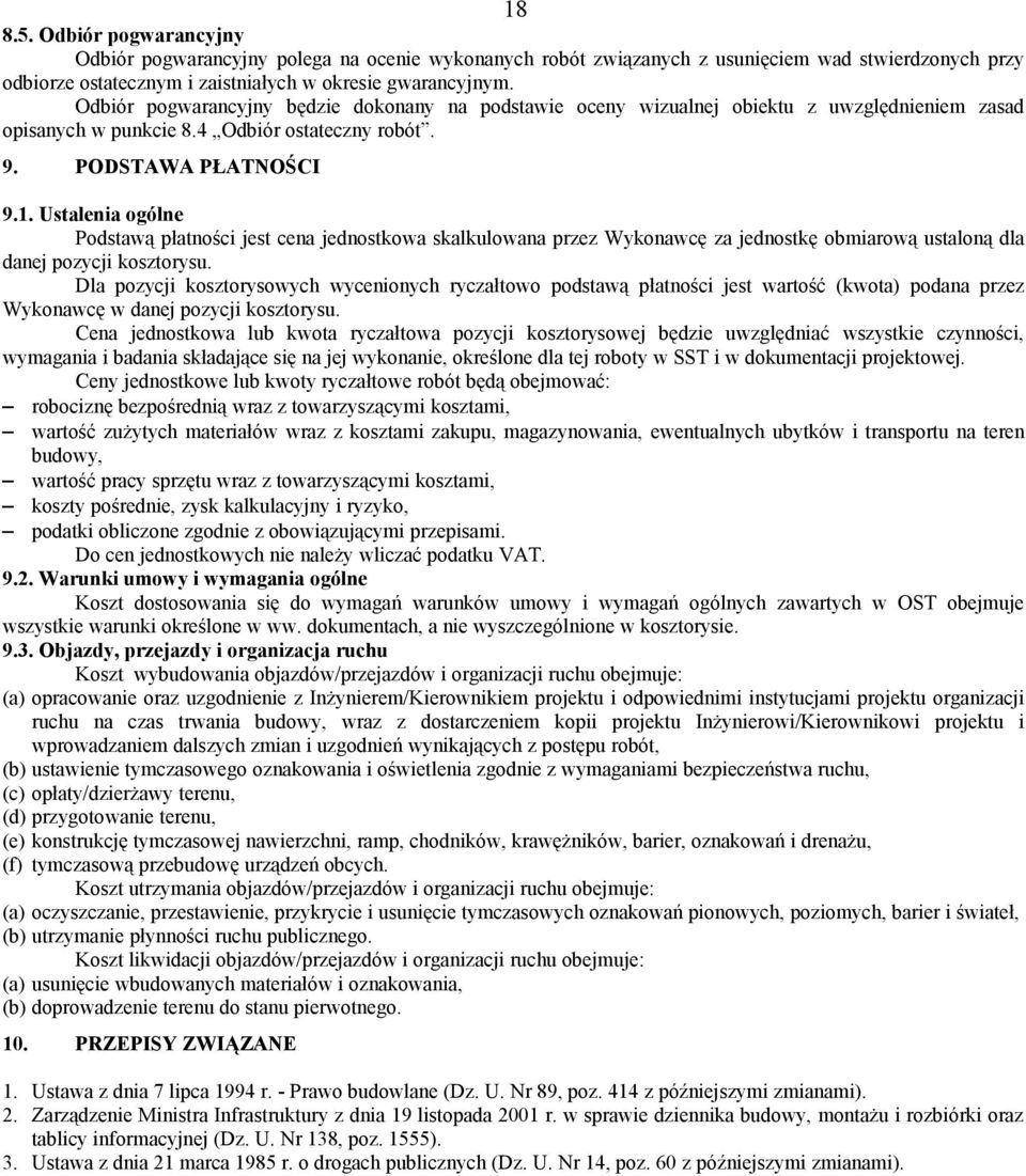 Ustalenia ogólne Podstawą płatności jest cena jednostkowa skalkulowana przez Wykonawcę za jednostkę obmiarową ustaloną dla danej pozycji kosztorysu.