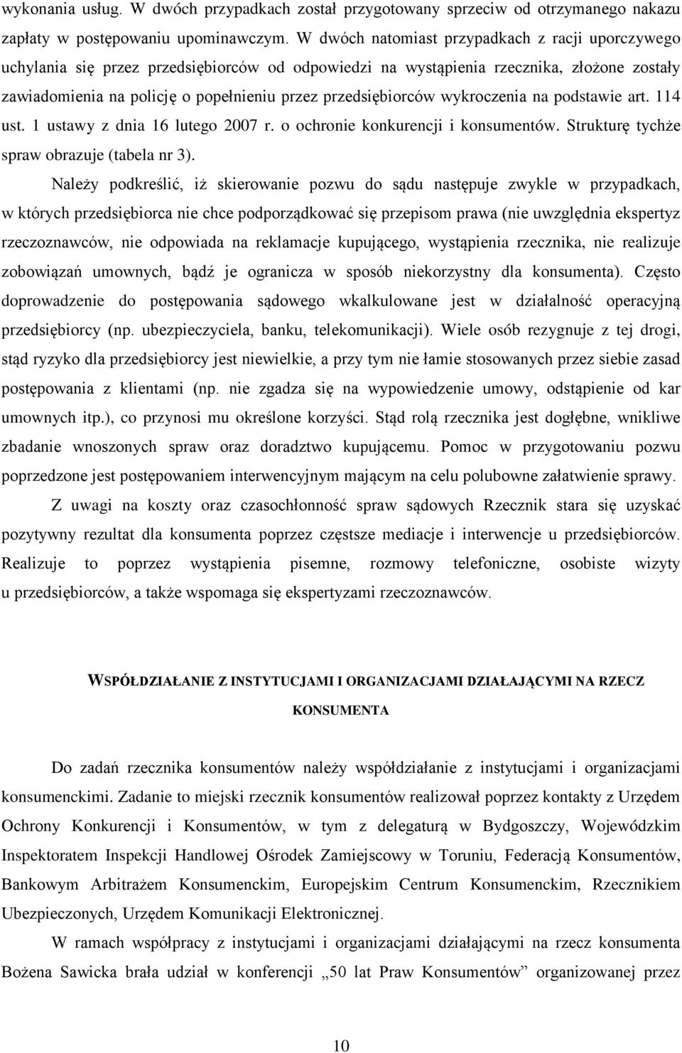 przedsiębiorców wykroczenia na podstawie art. 114 ust. 1 ustawy z dnia 16 lutego 2007 r. o ochronie konkurencji i konsumentów. Strukturę tychże spraw obrazuje (tabela nr 3).