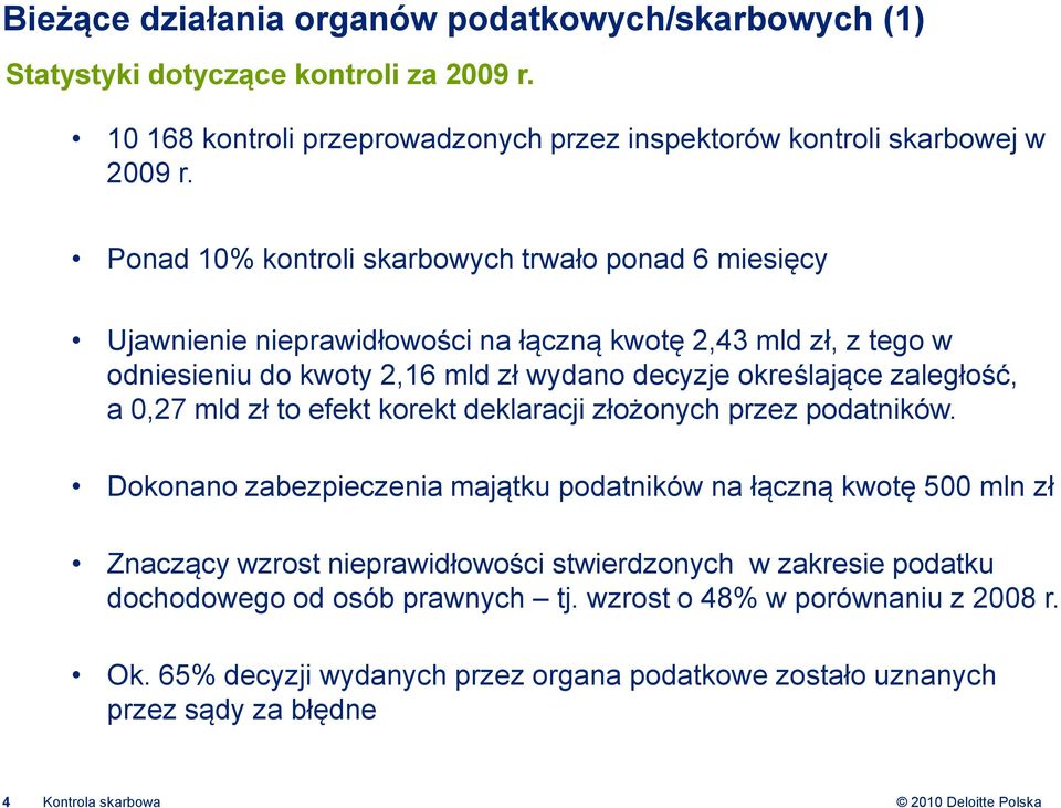 zaległość, a 0,27 mld zł to efekt korekt deklaracji złożonych przez podatników.