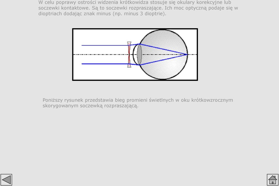 Ich moc optyczną podaje się w dioptriach dodając znak minus (np.