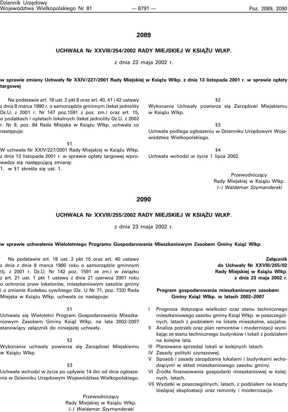 Nr 147 poz.1591 z poz. zm.) oraz art. 15, o podatkach i op³atach lokalnych (tekst jednolity Dz.U. z 2002 r. Nr 9, poz. 84 Rada Miejska w Ksi¹ u Wlkp.