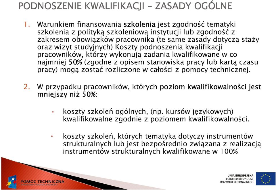 Koszty podnoszenia kwalifikacji pracowników, którzy wykonują zadania kwalifikowane w co najmniej 50% (zgodne z opisem stanowiska pracy lub kartą czasu pracy) mogą zostać rozliczone w całości z pomocy