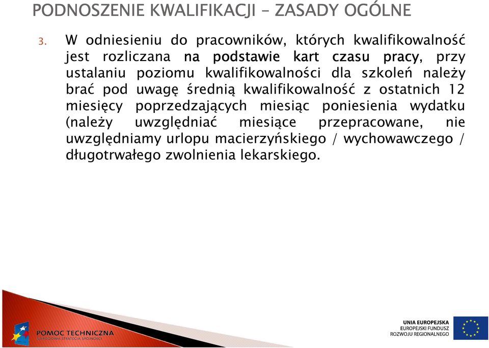 ustalaniu poziomu kwalifikowalności dla szkoleń naleŝy brać pod uwagę średnią kwalifikowalność z ostatnich 12