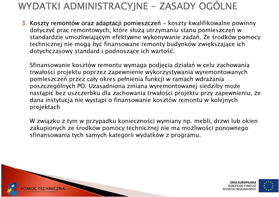 Ze środków pomocy technicznej nie mogą być finansowane remonty budynków zwiększające ich dotychczasowy standard i podnoszące ich wartość.