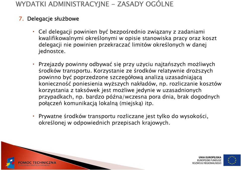 określonych w danej jednostce. Przejazdy powinny odbywać się przy uŝyciu najtańszych moŝliwych środków transportu.