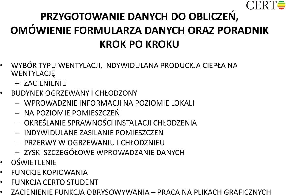 POMIESZCZEŃ OKREŚLANIE SPRAWNOŚCI INSTALACJI CHŁODZENIA INDYWIDULANE ZASILANIE POMIESZCZEŃ PRZERWY W OGRZEWANIU I CHŁODZNIEU ZYSKI