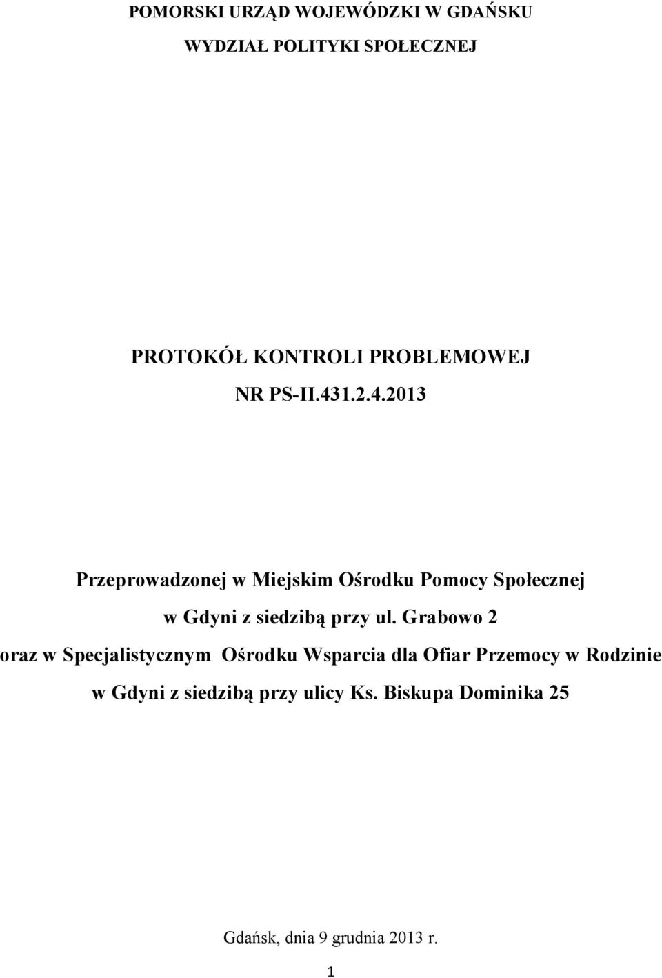 1.2.4.2013 Przeprowadzonej w Miejskim Ośrodku Pomocy Społecznej w Gdyni z siedzibą przy ul.