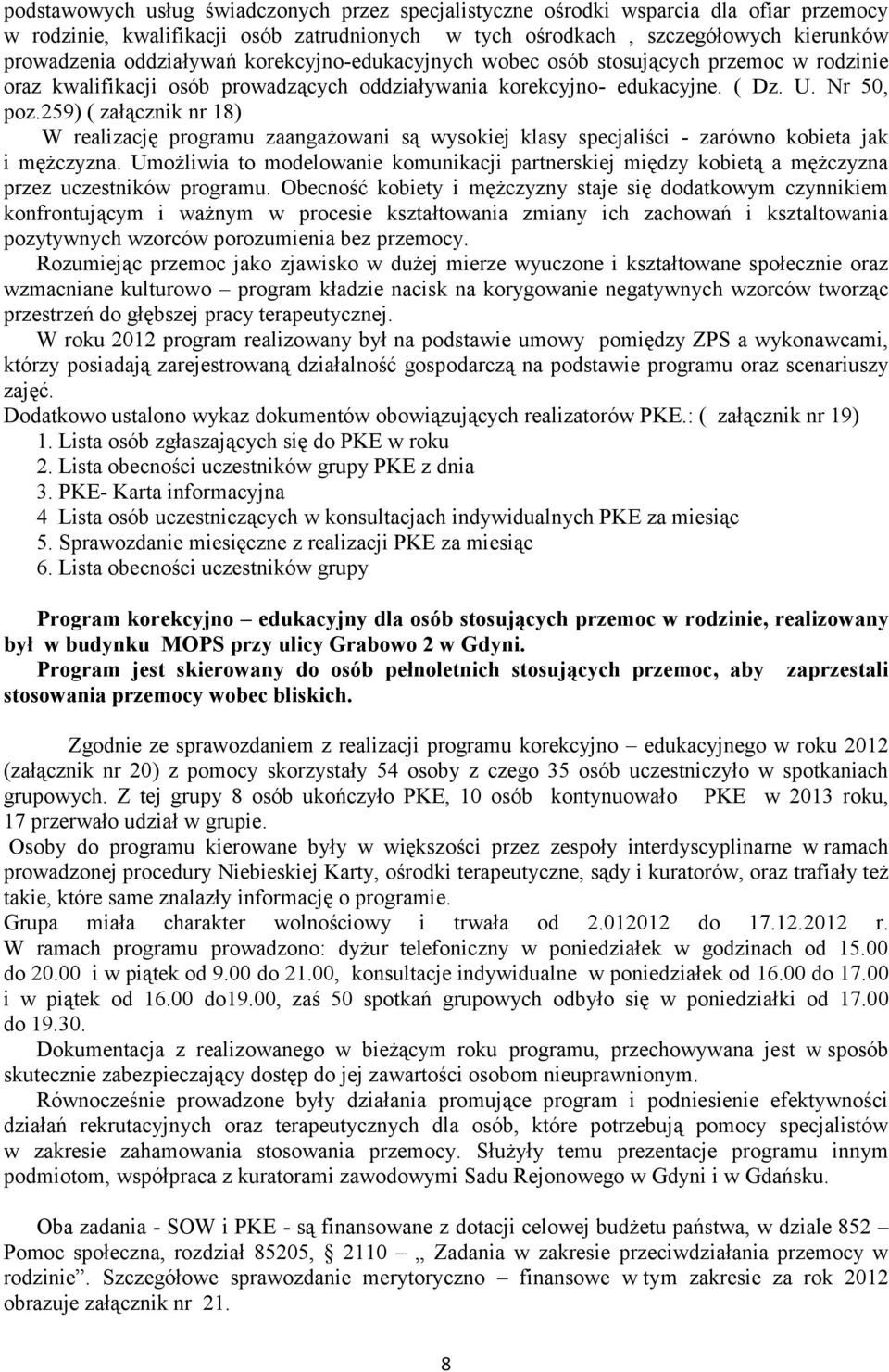 259) ( załącznik nr 18) W realizację programu zaangażowani są wysokiej klasy specjaliści - zarówno kobieta jak i mężczyzna.