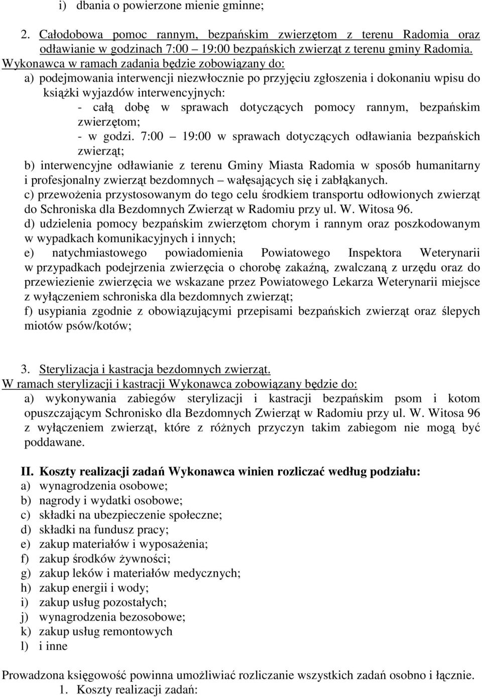 dotyczących pomocy rannym, bezpańskim zwierzętom; - w godzi.