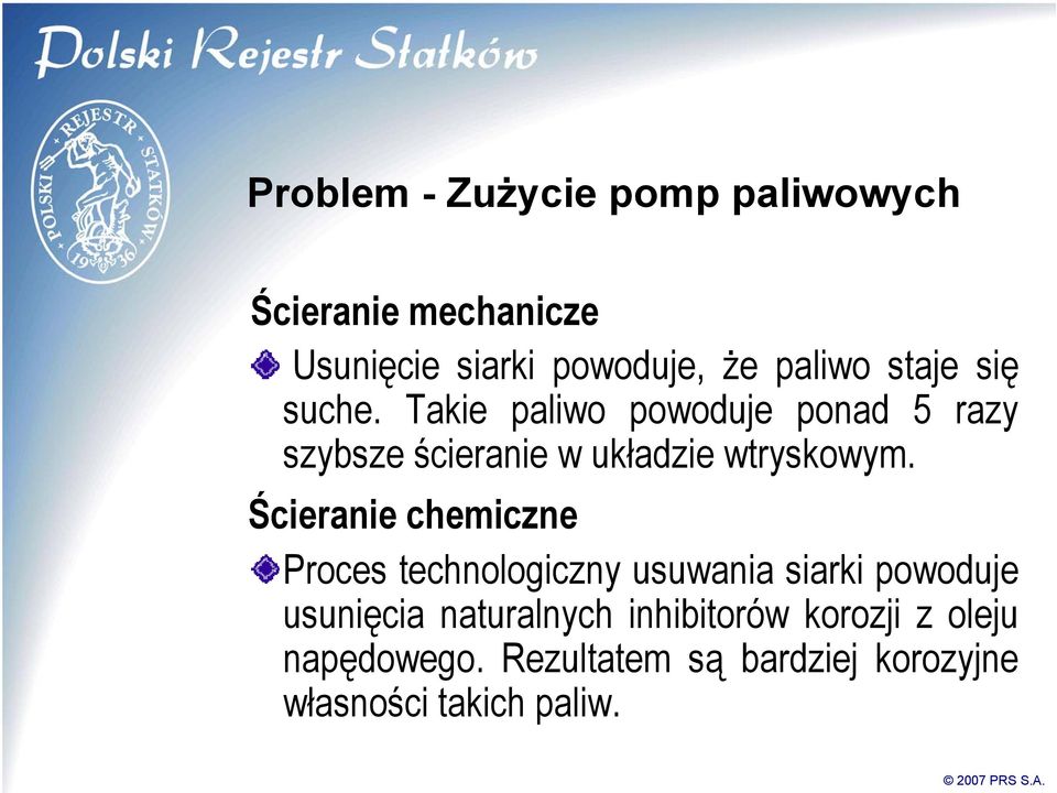 Ścieranie chemiczne Proces technologiczny usuwania siarki powoduje usunięcia naturalnych