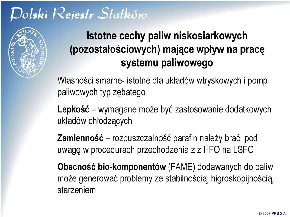 chłodzących Zamienność rozpuszczalność parafin należy brać pod uwagę w procedurach przechodzenia z z HFO na LSFO Obecność