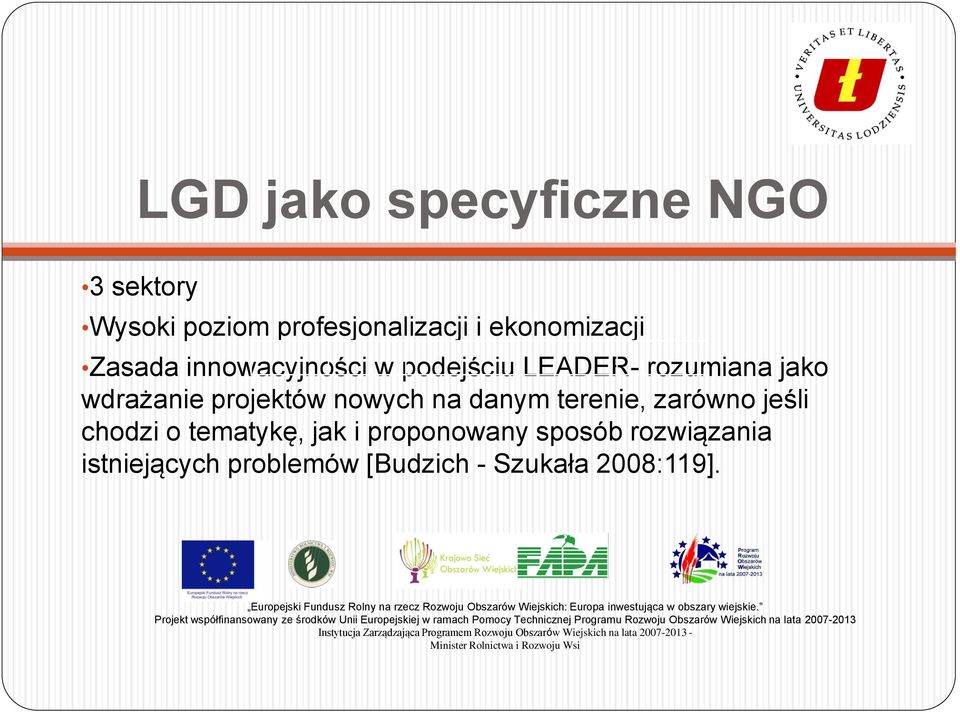 wdrażanie projektów nowych na danym terenie, zarówno jeśli chodzi o