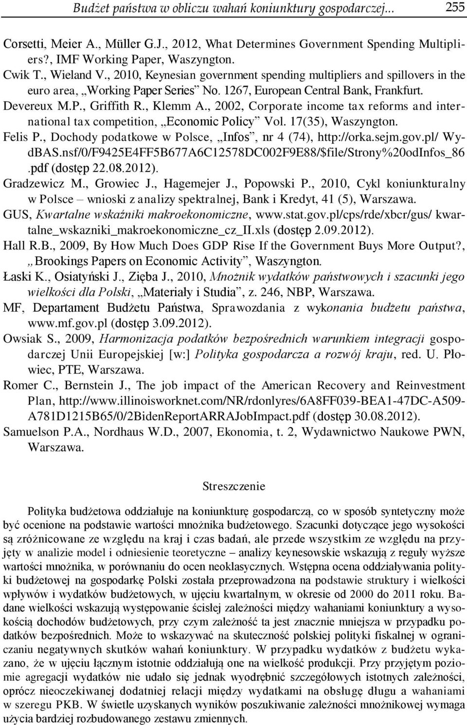 , 2002, Corporate income tax reforms and international tax competition, Economic Policy Vol. 17(35), Waszyngton. Felis P., Dochody podatkowe w Polsce, Infos, nr 4 (74), http://orka.sejm.gov.