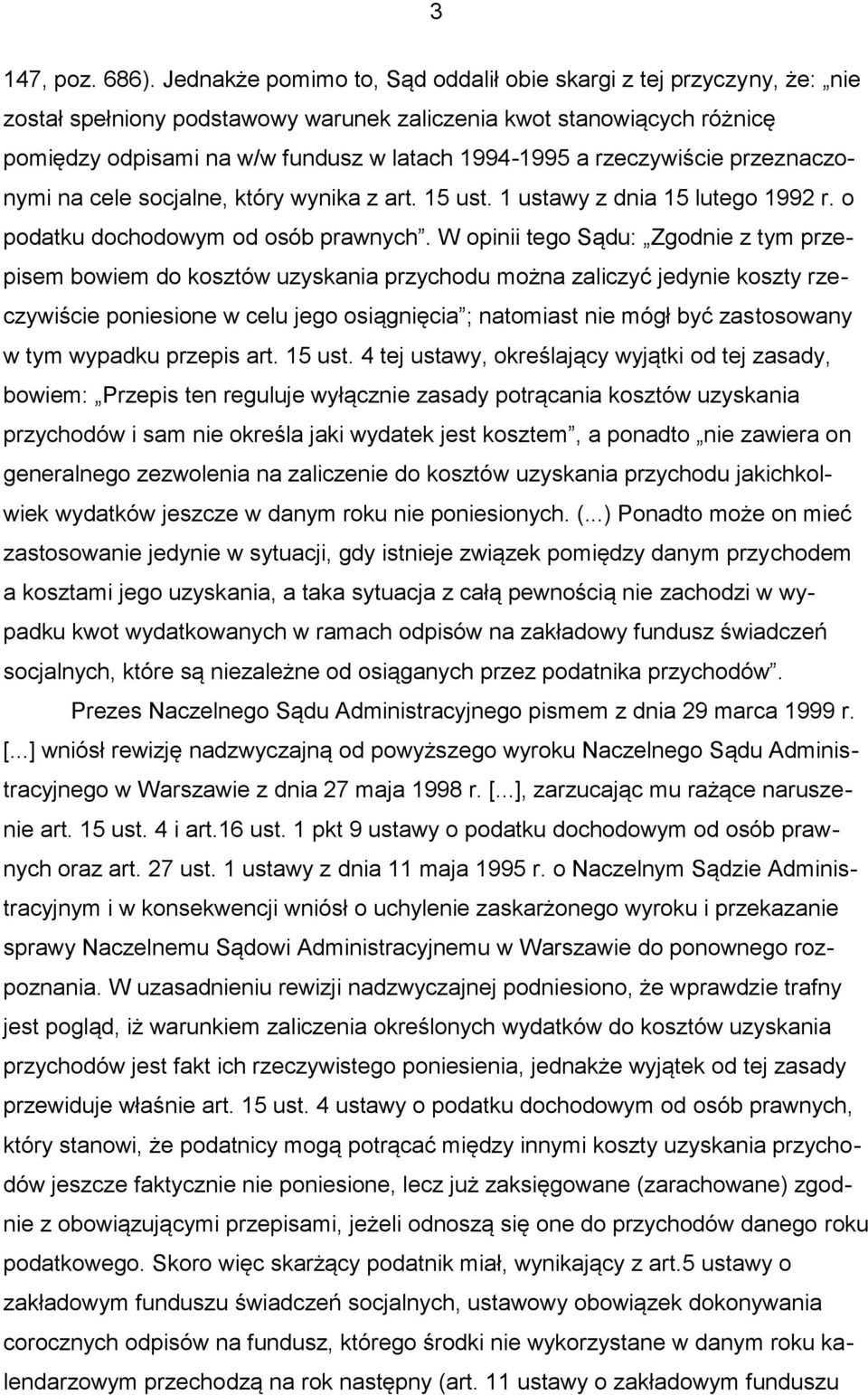 rzeczywiście przeznaczonymi na cele socjalne, który wynika z art. 15 ust. 1 ustawy z dnia 15 lutego 1992 r. o podatku dochodowym od osób prawnych.