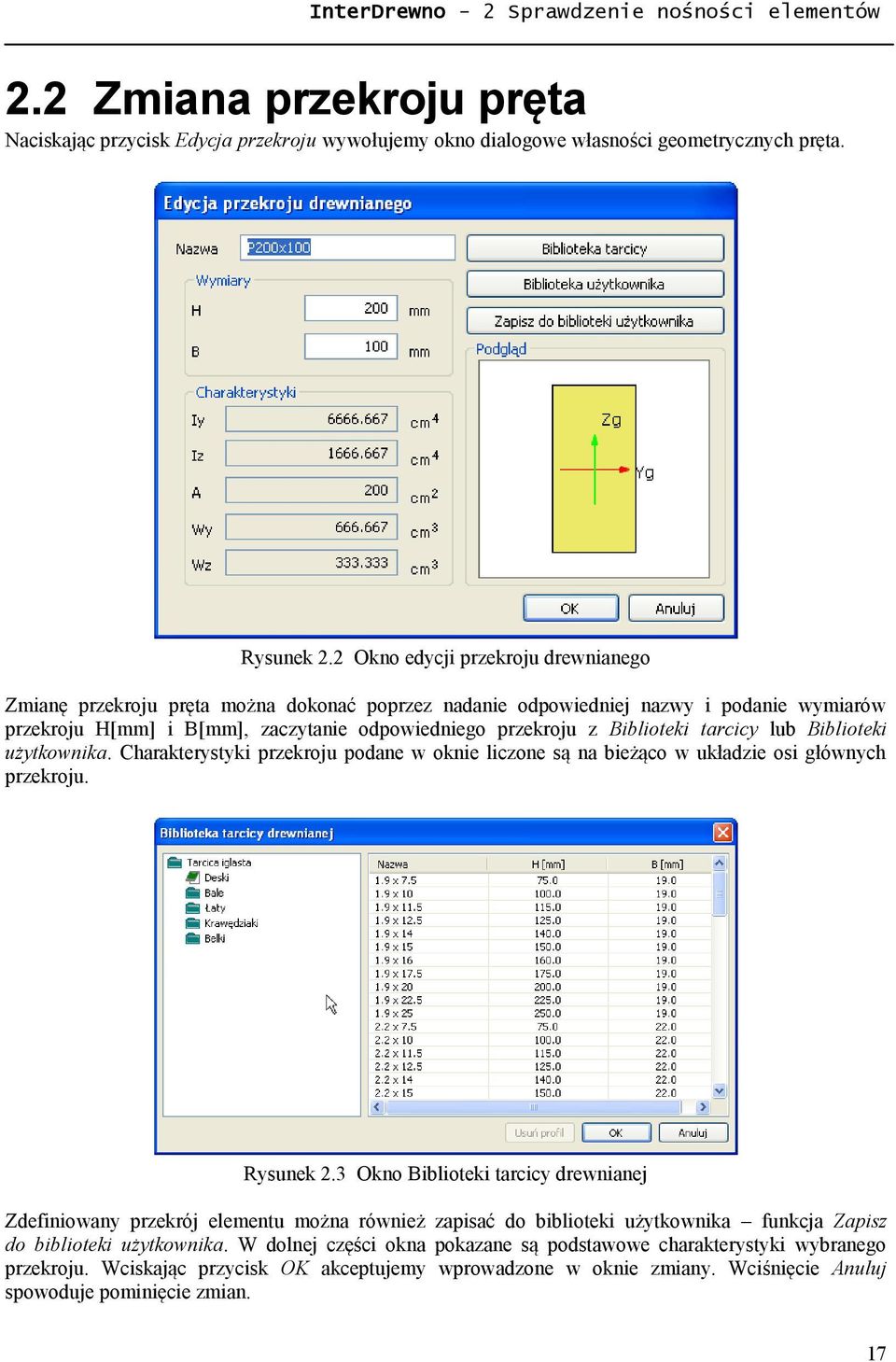 tarcicy lub Biblioteki użytkownika. Charakterystyki przekroju podane w oknie liczone są na bieżąco w układzie osi głównych przekroju. Rysunek 2.