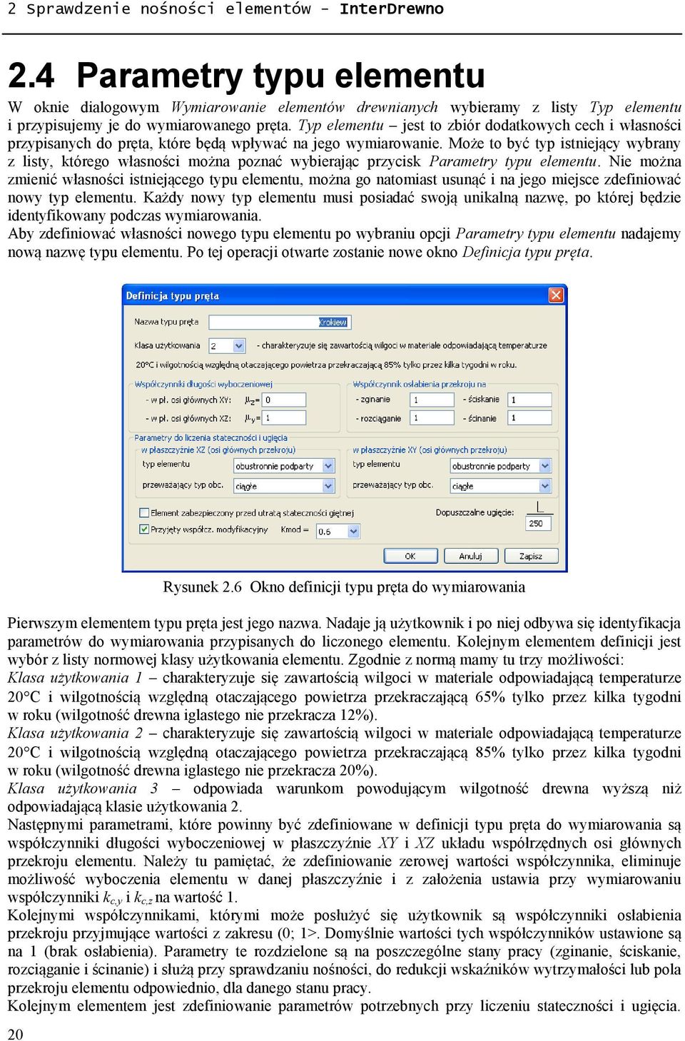 Typ elementu jest to zbiór dodatkowych cech i własności przypisanych do pręta, które będą wpływać na jego wymiarowanie.