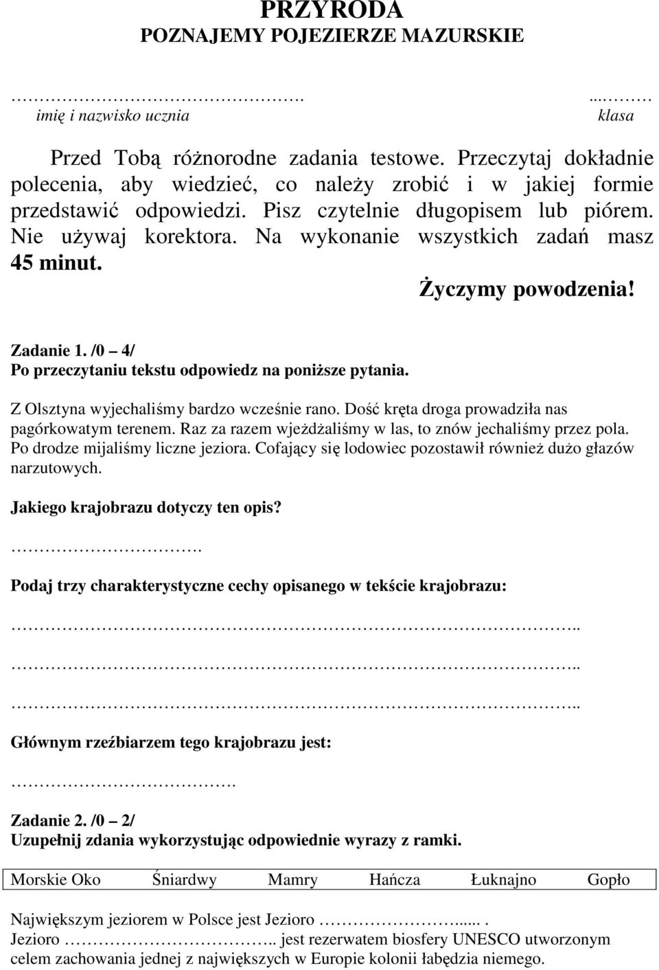 Na wykonanie wszystkich zadań masz 45 minut. śyczymy powodzenia! Zadanie 1. /0 4/ Po przeczytaniu tekstu odpowiedz na poniŝsze pytania. Z Olsztyna wyjechaliśmy bardzo wcześnie rano.