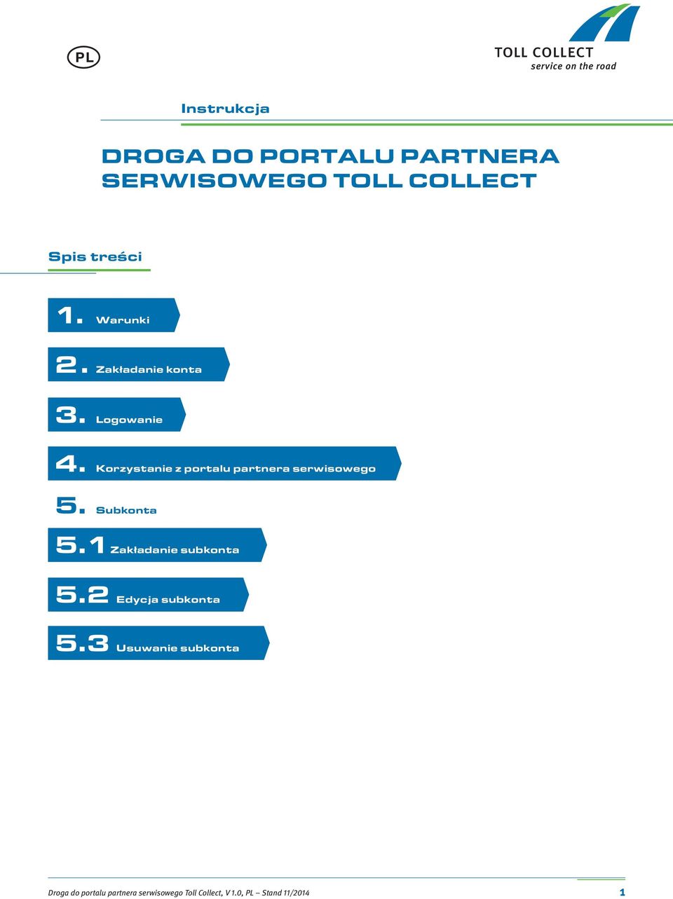 Logowanie 4. Korzystanie z portalu partnera serwisowego 5.