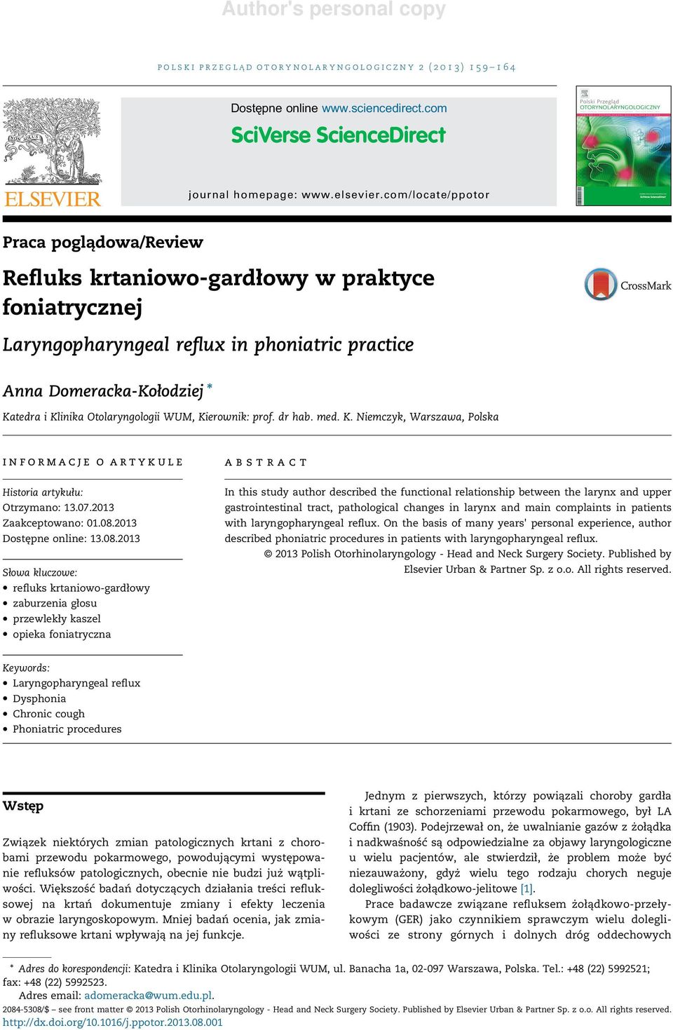 Otolaryngologii WUM, Kierownik: prof. dr hab. med. K. Niemczyk, Warszawa, Polska i n f o r m a c j e o a r t y k u l e a b s t r a c t Historia artykułu: Otrzymano: 13.07.2013 Zaakceptowano: 01.08.