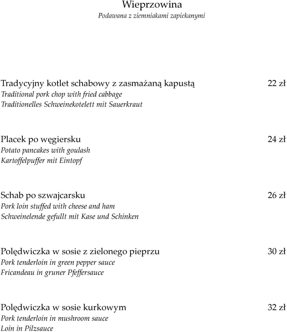 szwajcarsku Pork loin stuffed with cheese and ham Schweinelende gefullt mit Kase und Schinken 26 zł Polędwiczka w sosie z zielonego pieprzu Pork