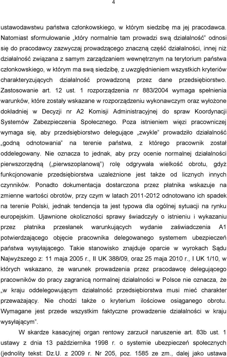 wewnętrznym na terytorium państwa członkowskiego, w którym ma swą siedzibę, z uwzględnieniem wszystkich kryteriów charakteryzujących działalność prowadzoną przez dane przedsiębiorstwo.