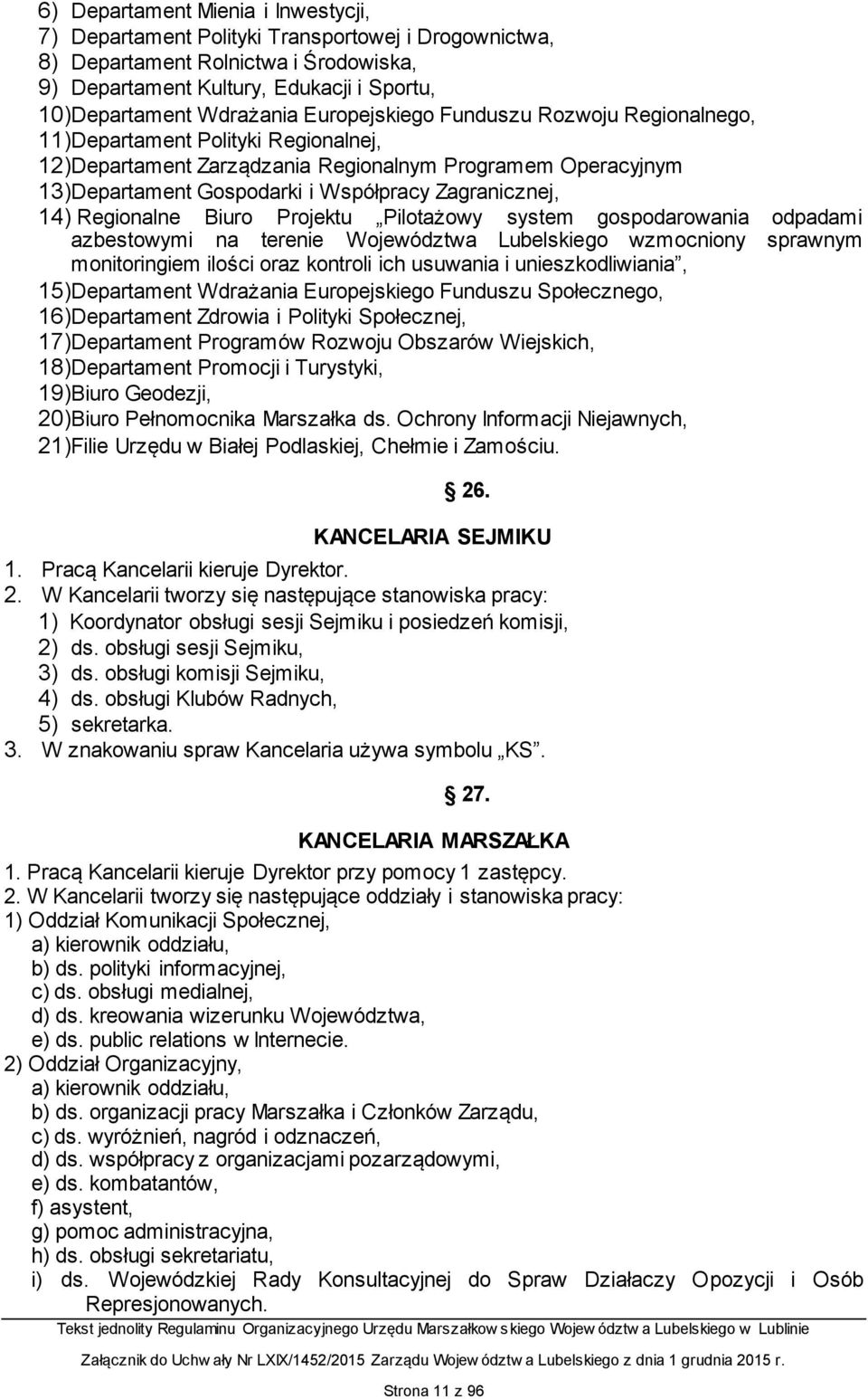 Regionalne Biuro Projektu Pilotażowy system gospodarowania odpadami azbestowymi na terenie Województwa Lubelskiego wzmocniony sprawnym monitoringiem ilości oraz kontroli ich usuwania i