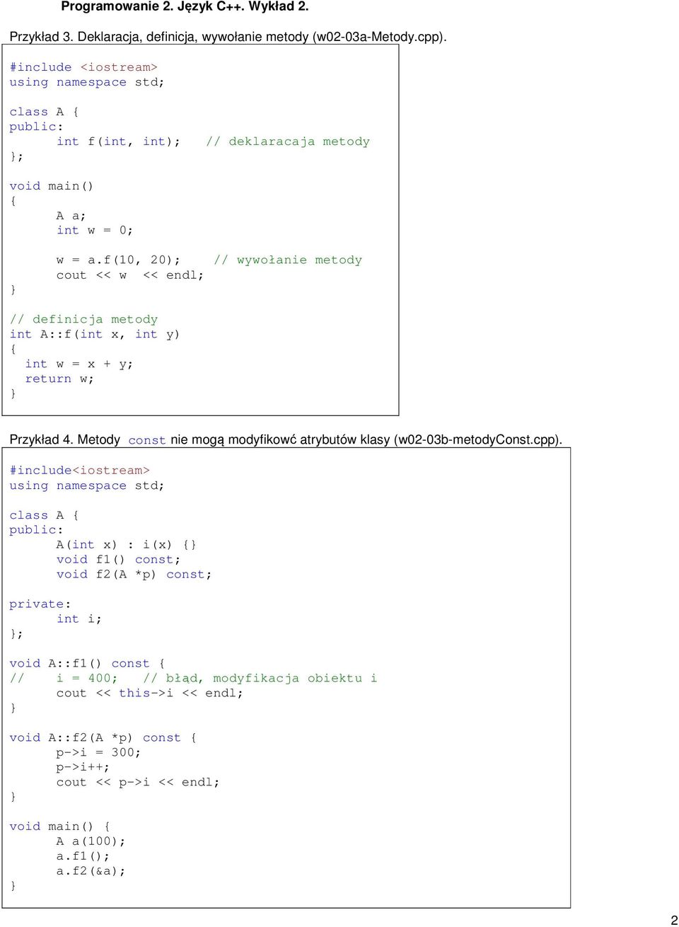 Metody const nie mogą modyfikowć atrybutów klasy (w02-03b-metodyconst.cpp).
