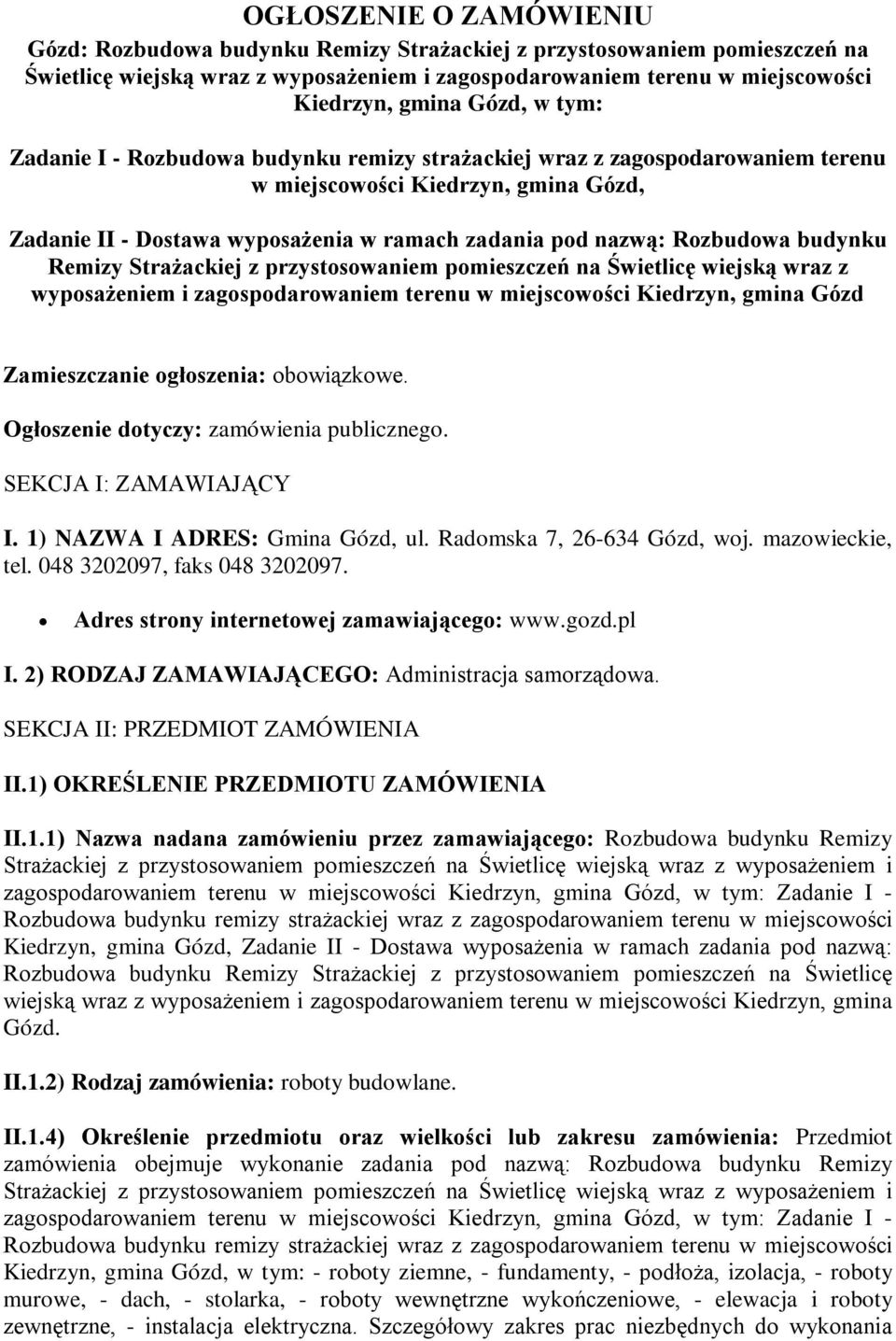 Rozbudowa budynku Remizy Strażackiej z przystosowaniem pomieszczeń na Świetlicę wiejską wraz z wyposażeniem i zagospodarowaniem terenu w miejscowości Kiedrzyn, gmina Gózd Zamieszczanie ogłoszenia: