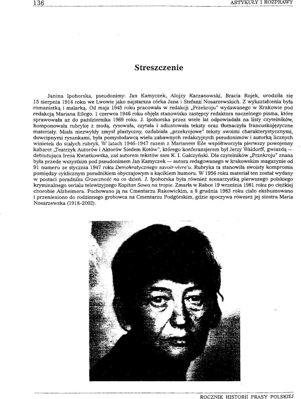 1 czerwca 1946 roku objęła stanowisko zastępcy redaktora naczelnego pisma, które sprawowała aż do października 1969 roku. J.