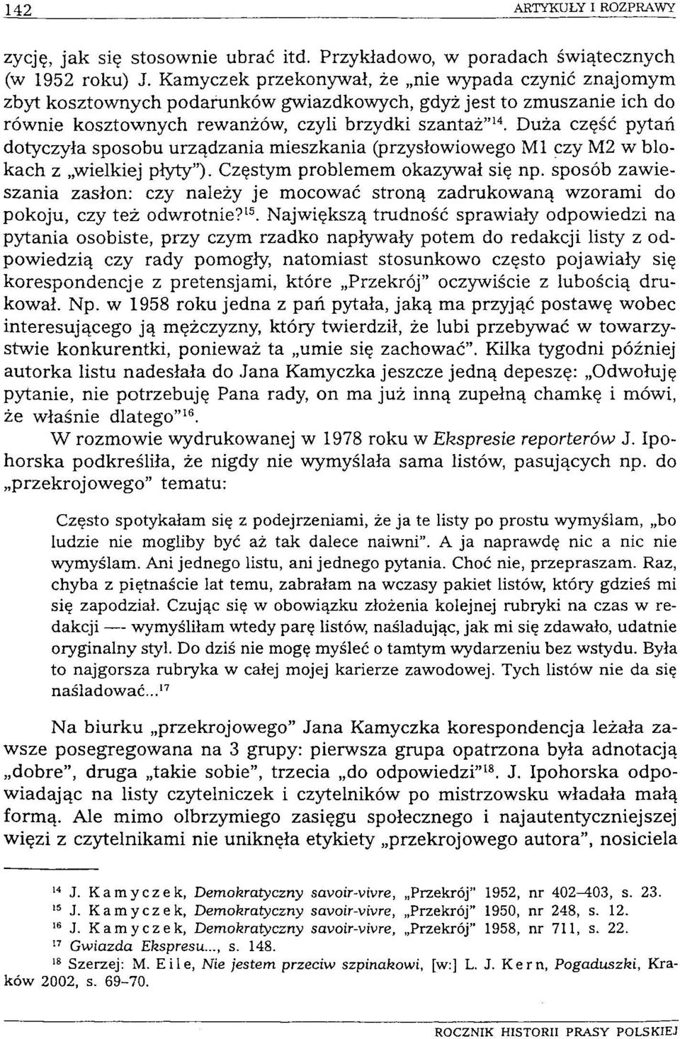 Duża część pytań dotyczyła sposobu urządzania mieszkania (przysłowiowego Ml czy M2 w blokach z wielkiej płyty"). Częstym problemem okazywał się np.