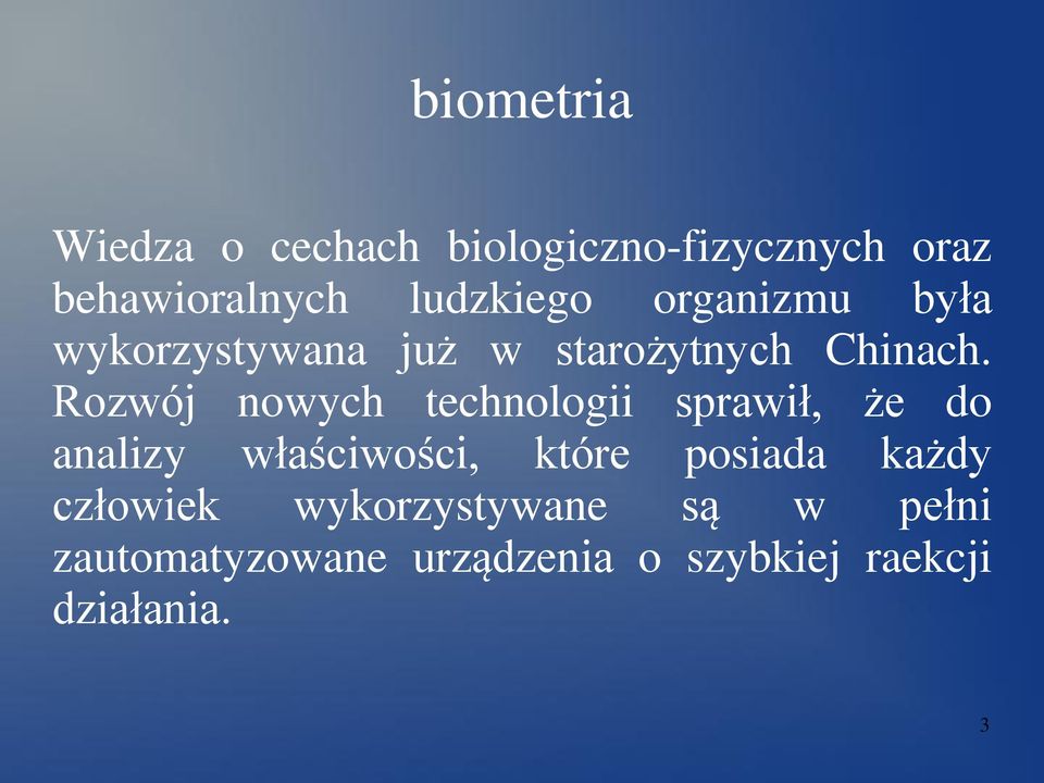 Rozwój nowych technologii sprawił, że do analizy właściwości, które posiada