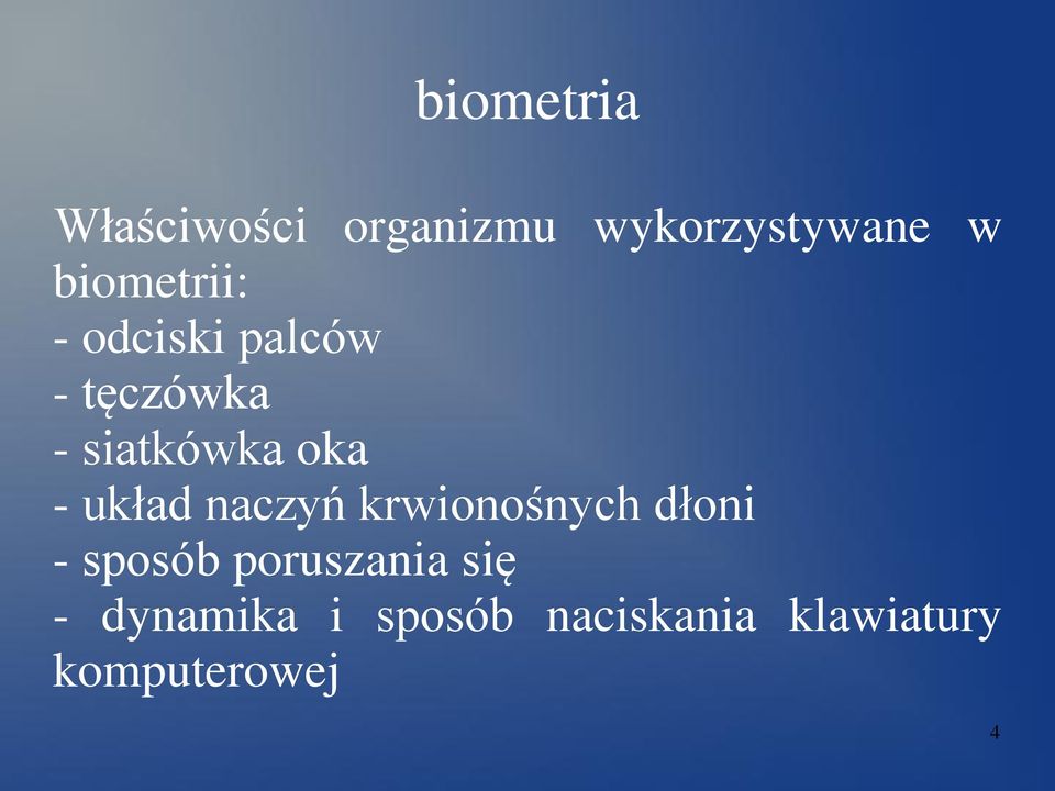 - układ naczyń krwionośnych dłoni - sposób poruszania