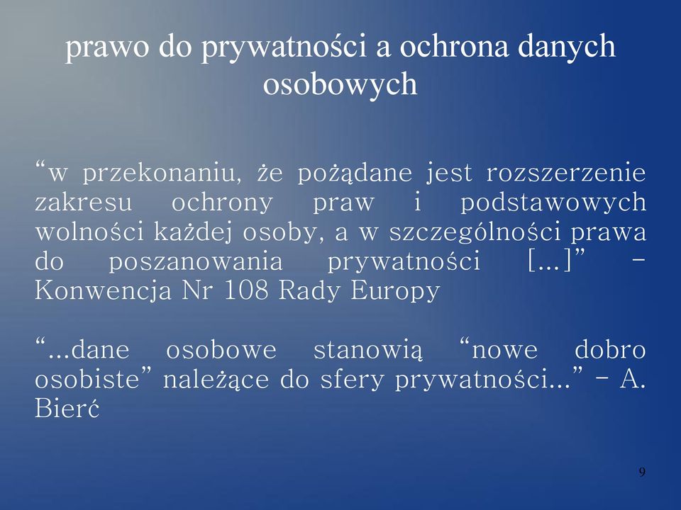 szczególności prawa do poszanowania prywatności [...] - Konwencja Nr 108 Rady Europy.