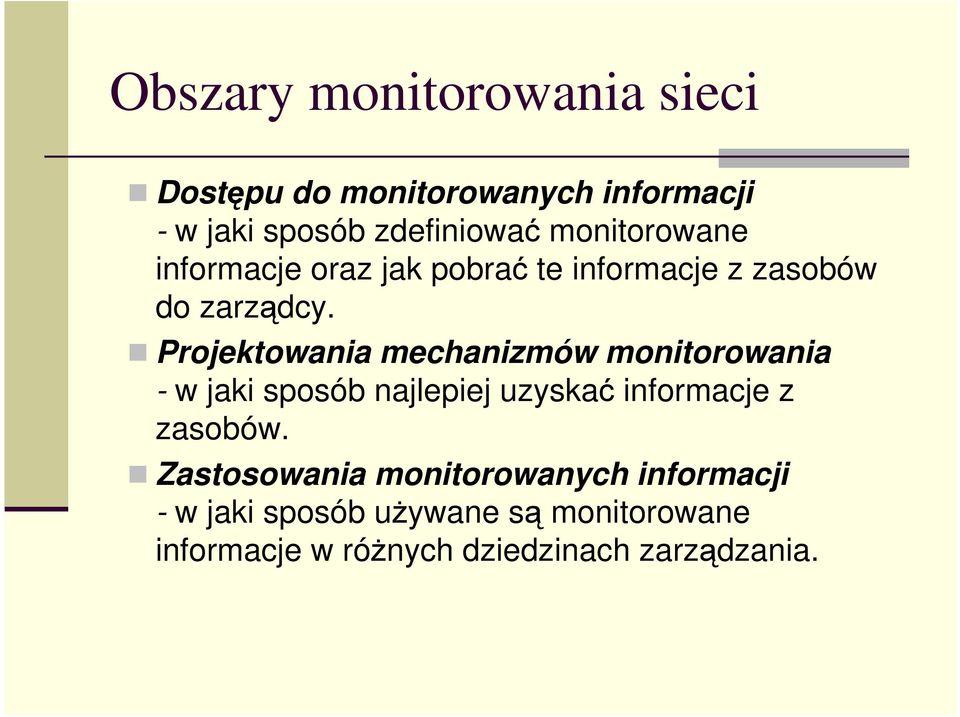 Projektowania mechanizmów monitorowania - w jaki sposób najlepiej uzyskać informacje z zasobów.