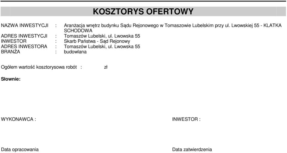 Lwowska 55 INWESTOR : Skarb Państwa - Sąd Rejonowy ADRES INWESTORA : Tomaszów Lubelski, ul.