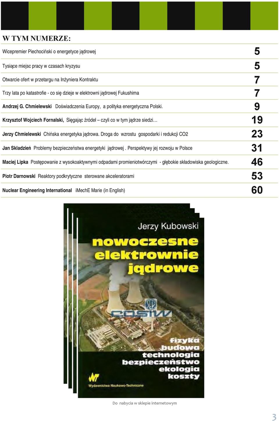 9 Krzysztof Wojciech Fornalski, Sięgając źródeł czyli co w tym jądrze siedzi 19 Jerzy Chmielewski Chińska energetyka jądrowa.