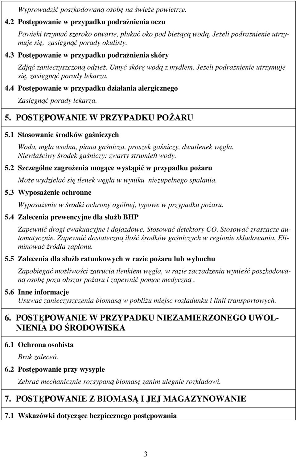 JeŜeli podraŝnienie utrzymuje się, zasięgnąć porady lekarza. 4.4 Postępowanie w przypadku działania alergicznego Zasięgnąć porady lekarza. 5. POSTĘPOWANIE W PRZYPADKU POśARU 5.