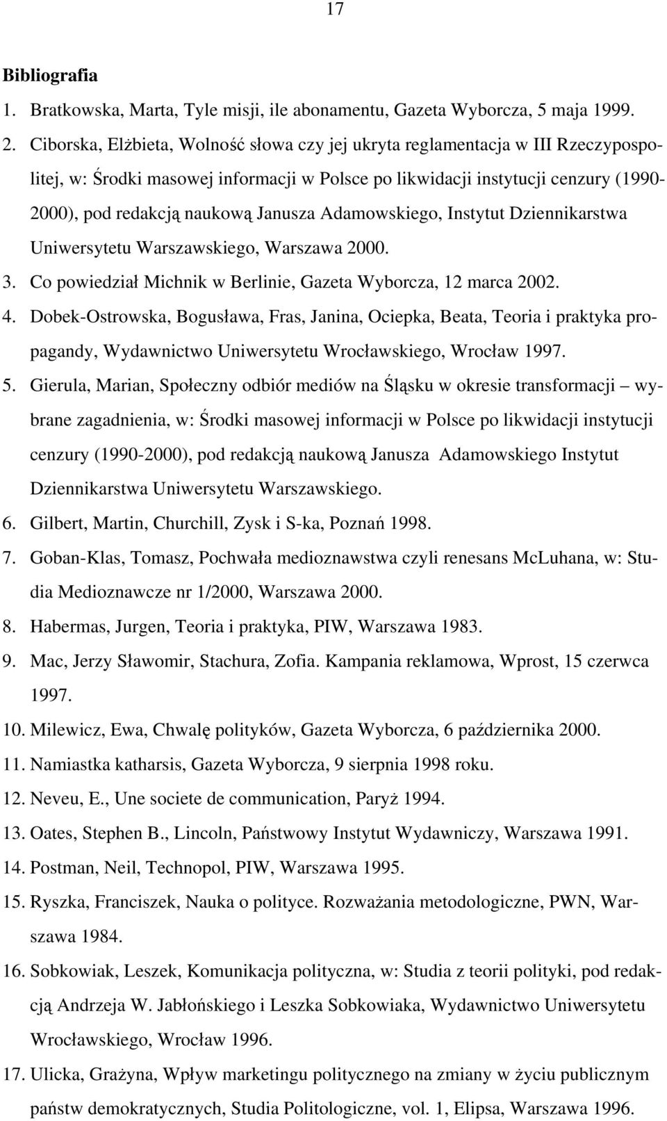 Adamowskiego, Instytut Dziennikarstwa Uniwersytetu Warszawskiego, Warszawa 2000. 3. Co powiedział Michnik w Berlinie, Gazeta Wyborcza, 12 marca 2002. 4.