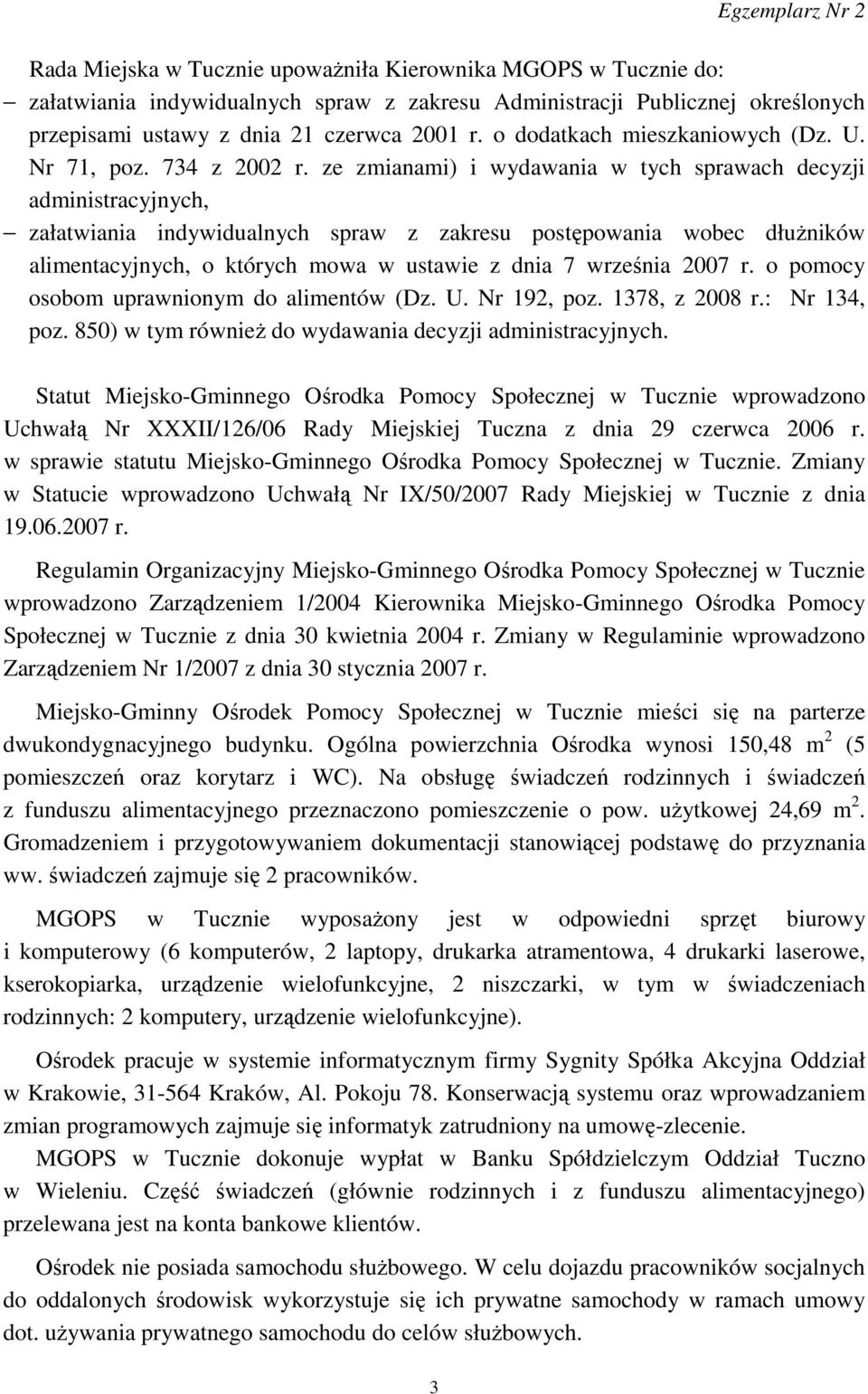 ze zmianami) i wydawania w tych sprawach decyzji administracyjnych, załatwiania indywidualnych spraw z zakresu postępowania wobec dłuŝników alimentacyjnych, o których mowa w ustawie z dnia 7 września