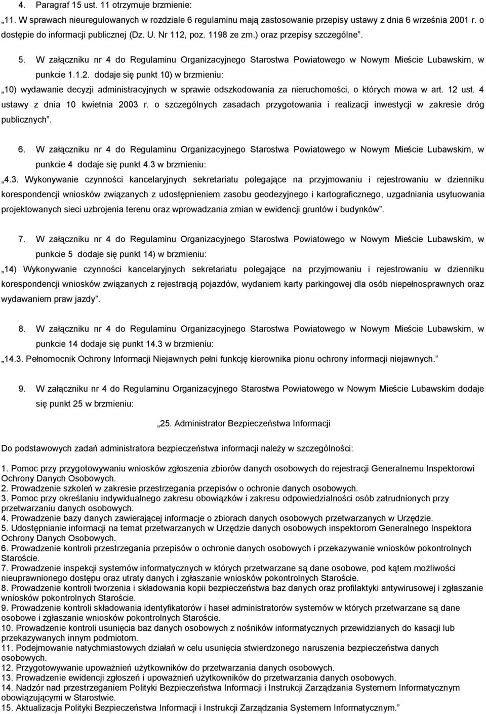 W załączniku nr 4 do Regulaminu Organizacyjnego Starostwa Powiatowego w Nowym Mieście Lubawskim, w punkcie 1.1.2.