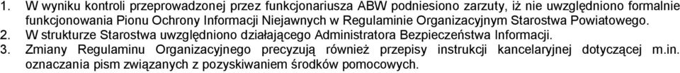 W strukturze Starostwa uwzględniono działającego Administratora Bezpieczeństwa Informacji. 3.